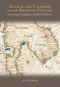 Angkor and Cambodia in the Sixteenth Century - Bernard Groslier Philippe