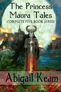 The Princess Maura Tales - Abigail Keam