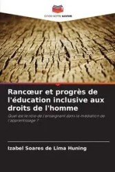 Rancœur et progrès de l'éducation inclusive aux droits de l'homme - Soares de Lima Huning Izabel
