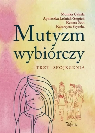 Mutyzm wybiórczy. Trzy spojrzenia - praca zbiorowa
