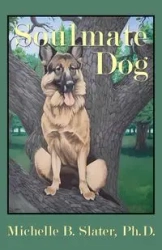 Soulmate Dog - Michelle B. Slater PhD