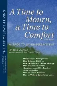 A Time To Mourn, a Time To Comfort (2nd Edition) - Ron Wolfson Dr.