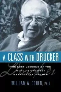 A Class with Drucker - William A. Cohen PH.D.