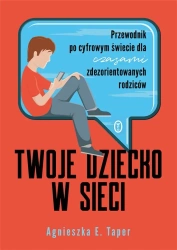 Twoje dziecko w sieci - Agnieszka Taper