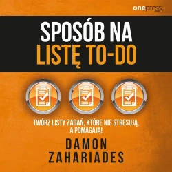 audiobook Sposób na listę to-do. Twórz listy zadań, które nie stresują a pomagają! - Damon Zahariades