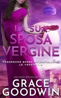 La sua sposa vergine - Grace Goodwin