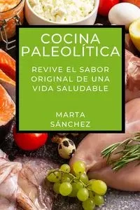 Cocina Paleolítica - Marta Sánchez