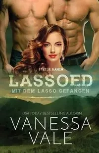 Lassoed - mit dem Lasso gefangen - Vanessa Vale