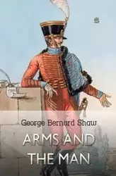 Arms and the Man - George Bernard Shaw
