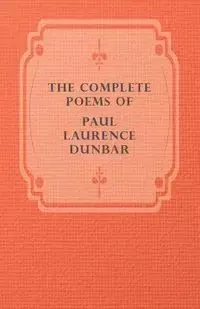 The Complete Poems of Paul Laurence Dunbar - Paul Laurence Dunbar