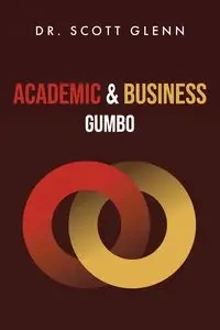 Academic & Business Gumbo - Glenn Scott Dr.