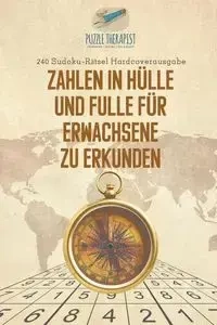Zahlen in Hülle und Fülle für Erwachsene zu Erkunden | 240 Sudoku-Rätsel Hardcoverausgabe - Puzzle Therapist