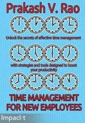 Time Management for New Employees - V. Rao Prakash