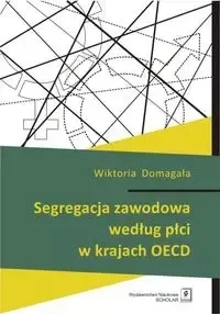 Segregacja zawodowa według płci w krajach OECD - Wiktoria Domagała