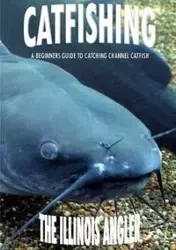 Catfishing - The Illinois Angler