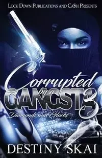Corrupted by a Gangsta 3 - Destiny Skai