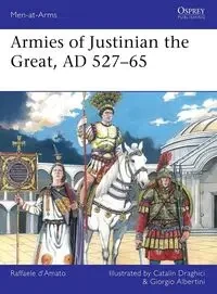 Armies of Justinian the Great, AD 527-65 - D’Amato Raffaele