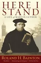 Here I Stand - Roland Herbert Bainton