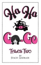 Ha Ha -a- Go-Go   Tales Two - Stacey Andrade