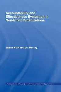 Accountability and Effectiveness Evaluation in Nonprofit Organizations - James Cutt