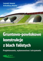 Gruntowo-powłokowe konstrukcje z blach falistych - Janusz Leszek, Arkadiusz Madaj