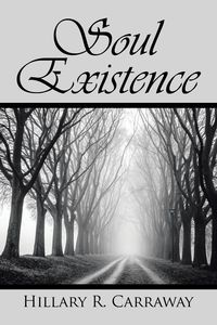 Soul Existence - Carraway Hillary R.