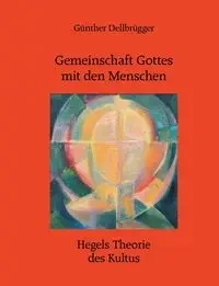 Gemeinschaft Gottes mit den Menschen - Dellbrügger Günther