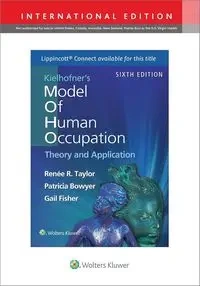 Kielhofner's Model of Human Occupation - Taylor Renee R., Patricia Bowyer, Gail Fisher