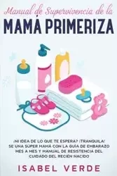 Manual de supervivencia de la mamá primeriza - Isabel Verde