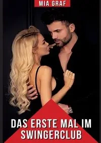Das erste Mal im Swingerclub - Mia Graf