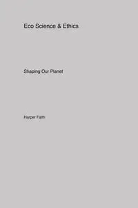 Eco Science & Ethics - Faith Harper