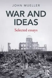 War and Ideas - John Mueller