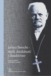 Juliusz Bursche myśli, działalność i dziedzictwo - red. Aleksander Łupienko