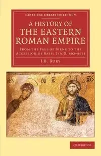 A History of the Eastern Roman Empire - Bury J.B.