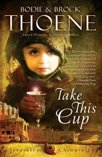Take This Cup - Thoene Bodie and Brock