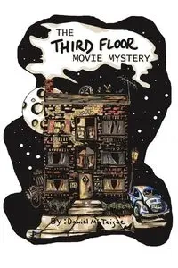 The Third Floor Movie Mystery - Daniel McTeigue
