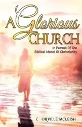 A Glorious Church - Orville McLeish C.
