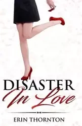 Disaster In Love - Erin Thornton