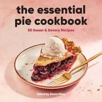 The Essential Pie Cookbook - Kline Saura