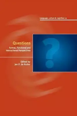 Questions: Formal, Functional and Interactional Perspectives - Jan P. de Ruiter