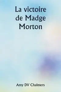 La victoire de Madge Morton - Amy Chalmers DV