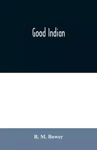 Good Indian - M. Bower B.