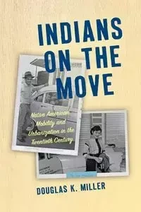 Indians on the Move - Douglas K. Miller