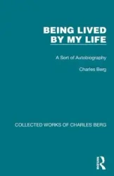 Being Lived by My Life - Charles Berg