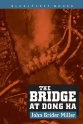 The Bridge at Dong Ha - John G. Miller Estate of