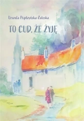To cud, że żyję - Urszula Prądzyńska-Zaleska