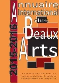 Annuaire international des Beaux Arts 2015-2016 - Art Diffusion