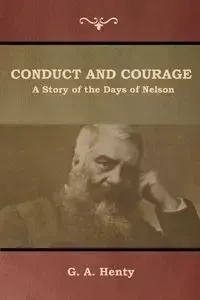 Conduct and Courage - Henty G. A.