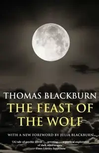 The Feast of the Wolf - Thomas Blackburn