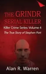 Grindr Serial Killier; The True Story of Serial Killer Stephen Port - Warren Alan  R